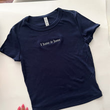 Load image into Gallery viewer, I Hate It Here Embroidered Baby Tee